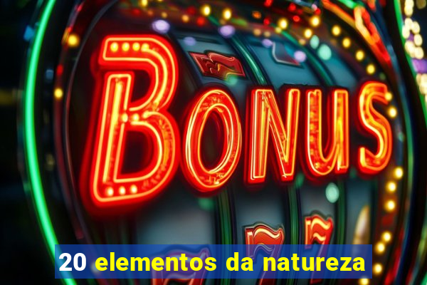 20 elementos da natureza